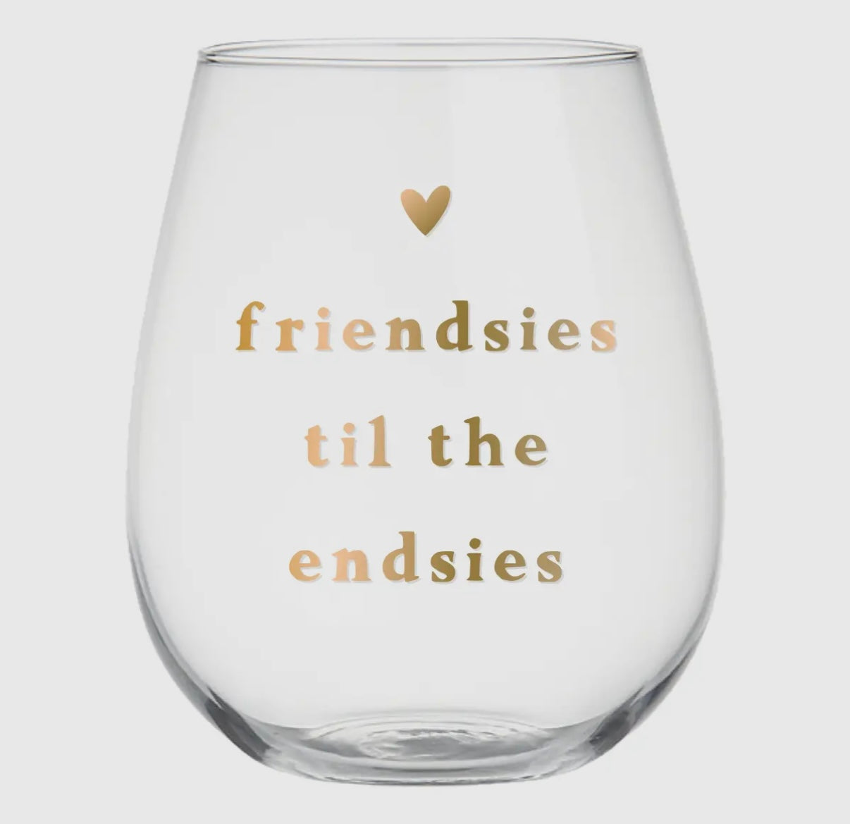 Stemless Wine Glass - Friendsies Til the Endsies