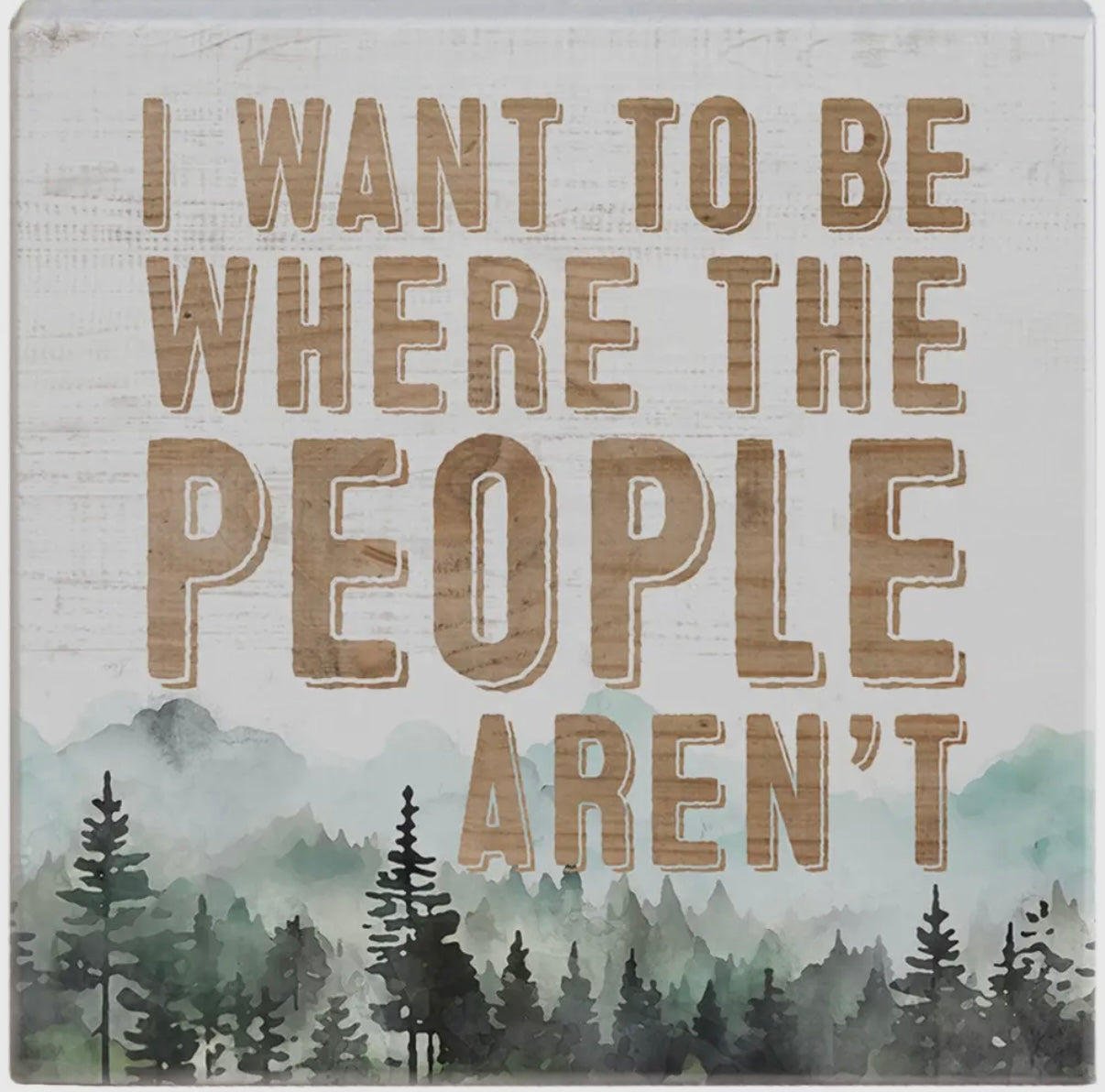 Small Wood Block Sign - Be Where People Aren’t