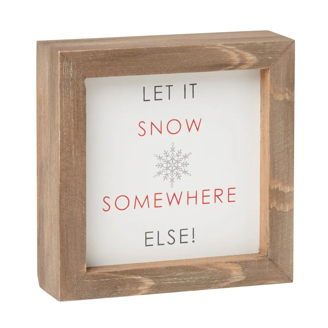 Let it Snow Somewhere Else Framed Sign