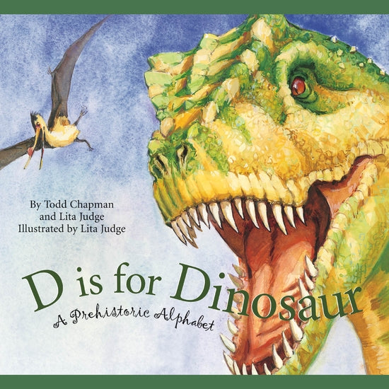 D is for Dinosaur: A Prehistoric Alphabet