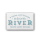 If You are Lucky Enough to Live at the River Sign