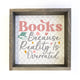 Wood Sign - Books Because Reality is Overrated