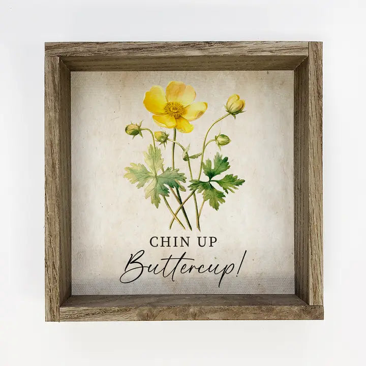 Chin Up Buttercup Sign