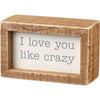 Mini inset Box Sign - I Love You Like Crazy