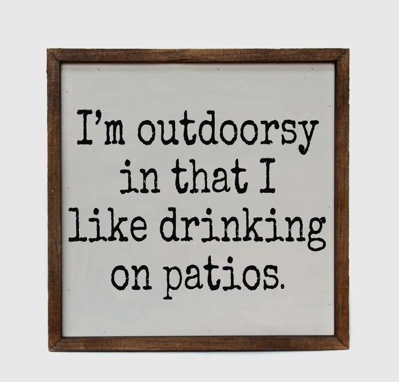 Sign - I’m Outdoorsy Drink on Patios