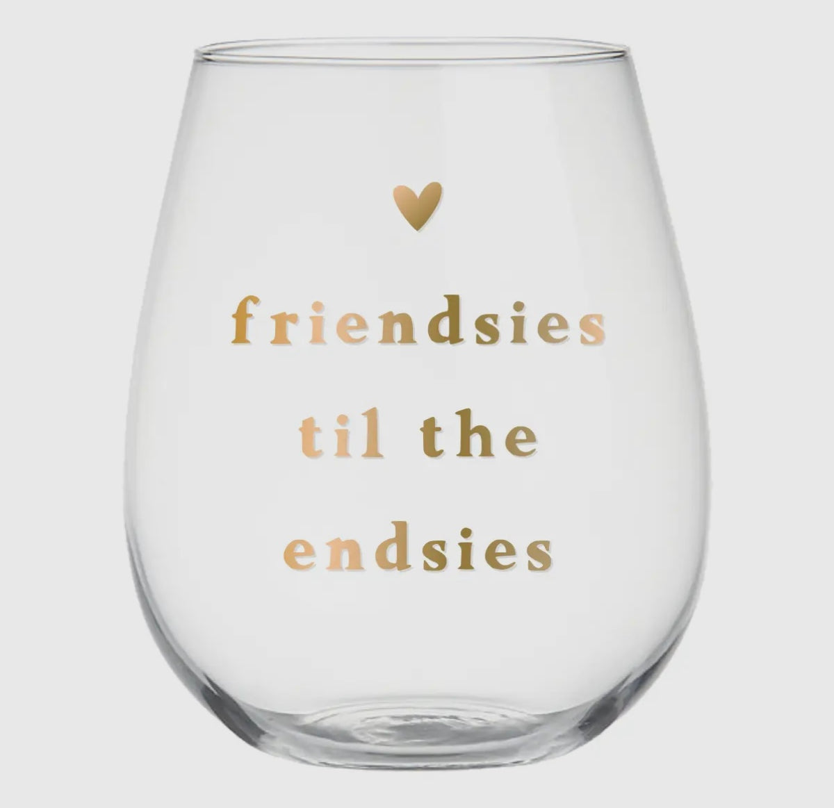Stemless Wine Glass - Friendsies Til the Endsies