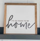 Wood Sign - Good to be Home