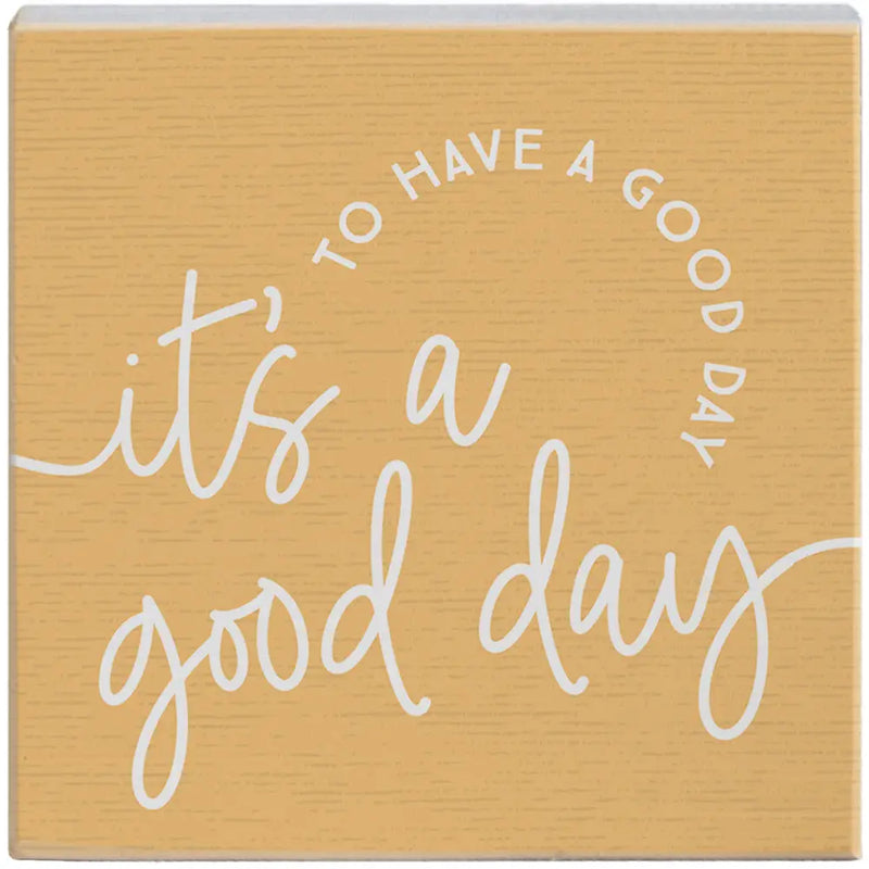 It's a Good Day Block Sign