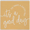 It's a Good Day Block Sign