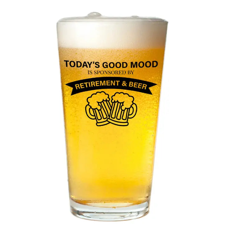 Pint Glass - Today's Good Mood Sponsored by Retirement