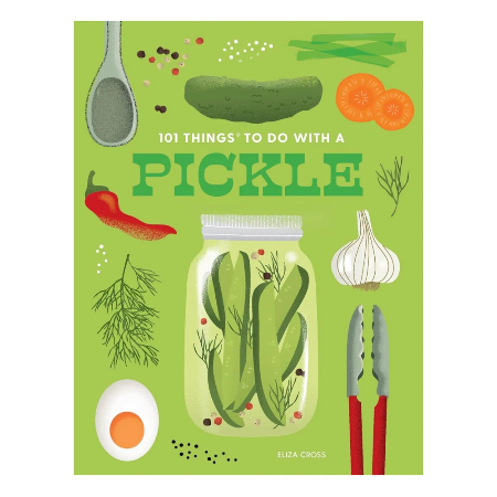 101 Things to do with a Pickle Cookbook