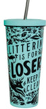 Littering is for Losers Tumbler