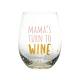 Stemless Wine Glass - Mama's Turn to Wine