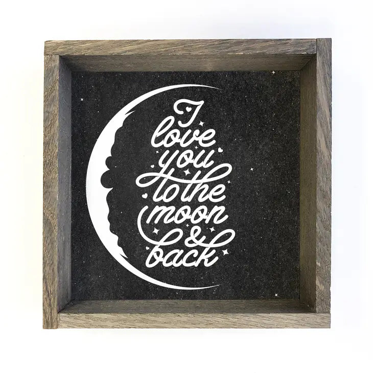 Love You to the Moon & Back Sign