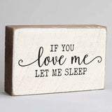 If You Love Me Let Me Sleep Block Sign