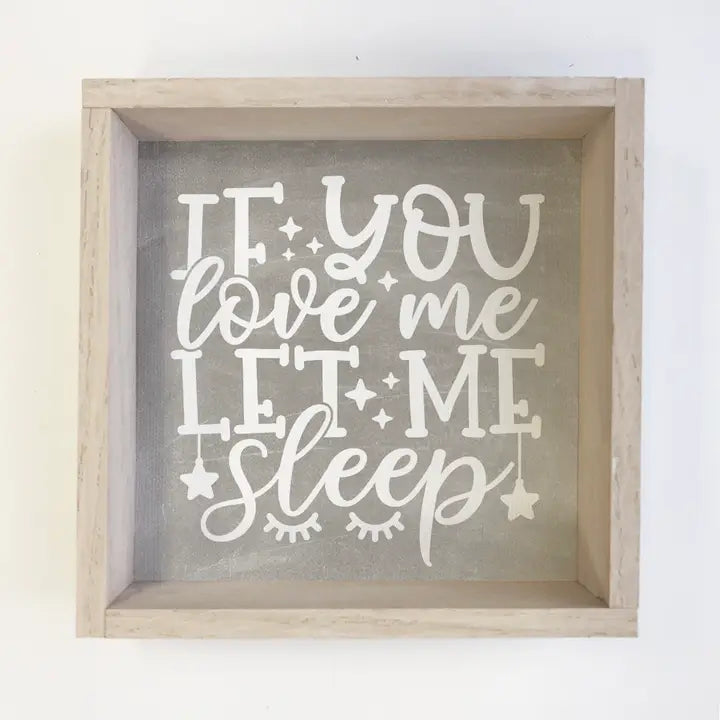 If You Love Me Let Me Sleep Sign