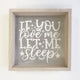 If You Love Me Let Me Sleep Sign