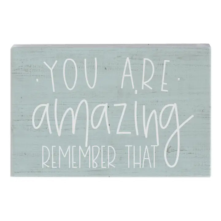 You are Amazing Remember That Block Sign