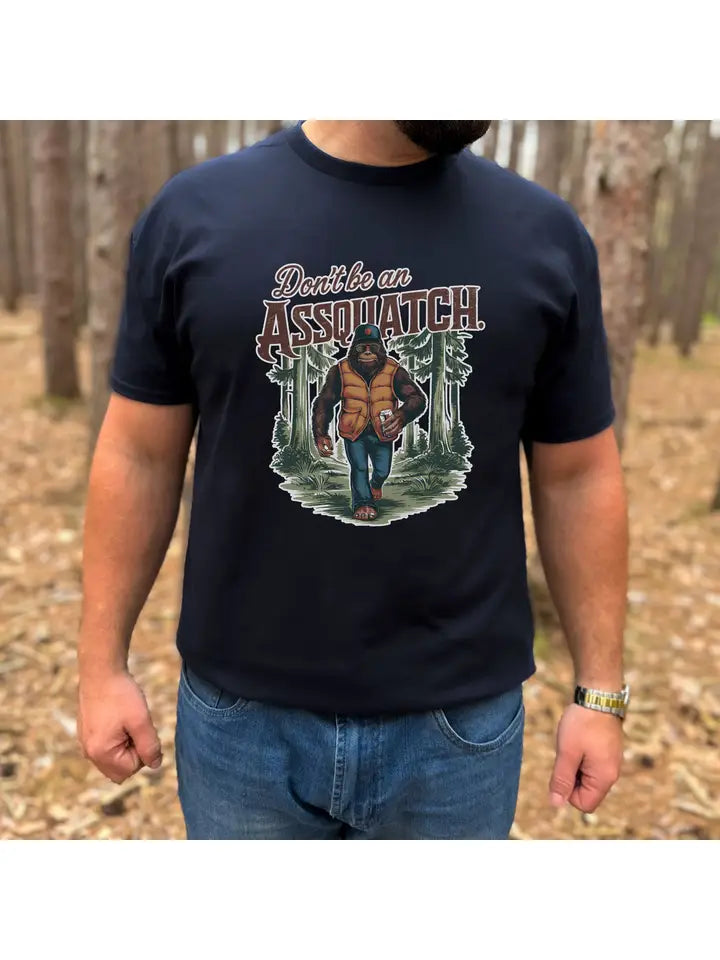 Don't Be An Assquatch Shirt