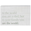 Block Sign - To the World Dad