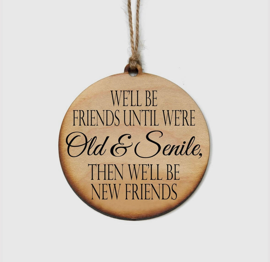 Friends Until Old & Senile Ornament