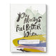 You Always Feel Better When Guided Journal