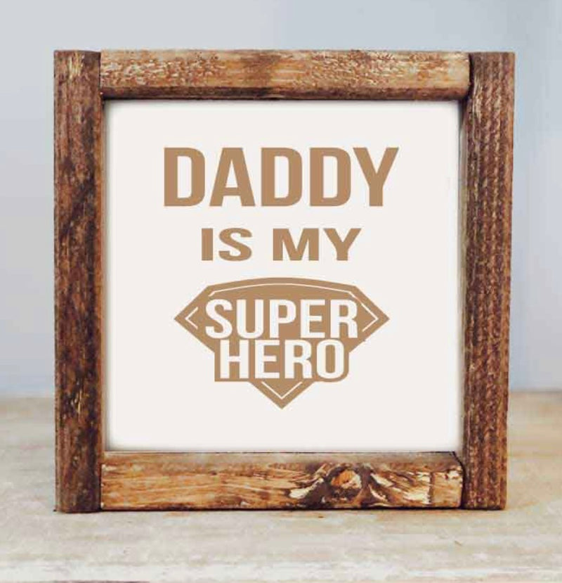 Daddy is My Superhero Framed Sign