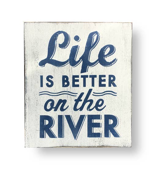 Life is Better on the River Sign