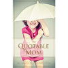 The Quotable Mom Gift Book