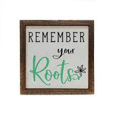 Remember Your Roots Sign