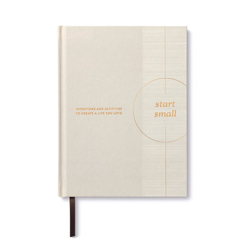 Start Small:  Intentions & Activities to Create a Life You Love
