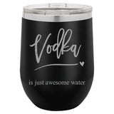 Vodka Awesome Water Wine Tumbler