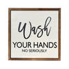 Wash Your Hands No Seriously Sign