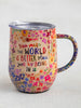 Coffee Tumbler - You Make World Better Place
