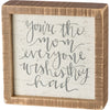 Inset Box Sign - You’re the Mom Everyone Wishes
