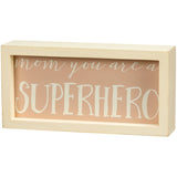 Mom You are a Superhero Inset Box Sign