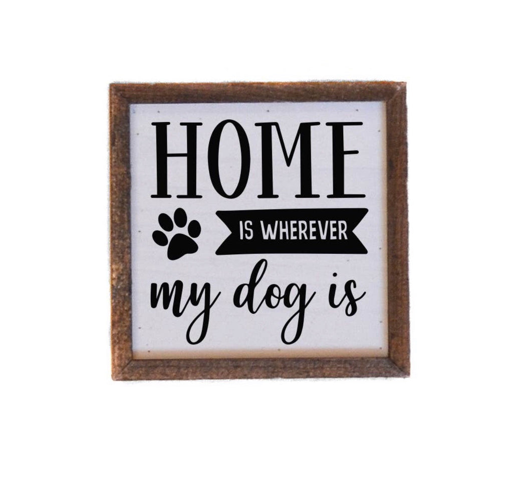 Box Sign - Home is Wherever My Dog Is