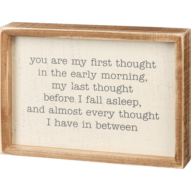Inset Box Sign - You are My First Thought