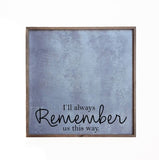 Magnetic Photo Frame - I’ll Always Remember Us This Way