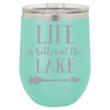 Life is Better at the Lake Wine Tumbler