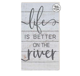 Life is Better on the River Indoor Outdoor Sign