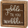 Gobble ‘Til You Wobble Mini Box Sign