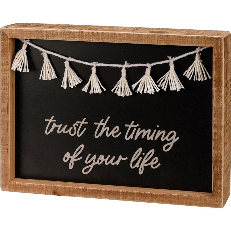 Inset Box Sign - Trust the Timing of Your Life