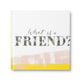 What is a Friend? Gift Book