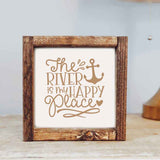 The River is my Happy Place Wooden Sign