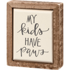 Mini Box Sign - My Kids Have Paws