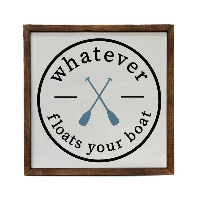 Whatever Floats Your Boat Wooden Sign
